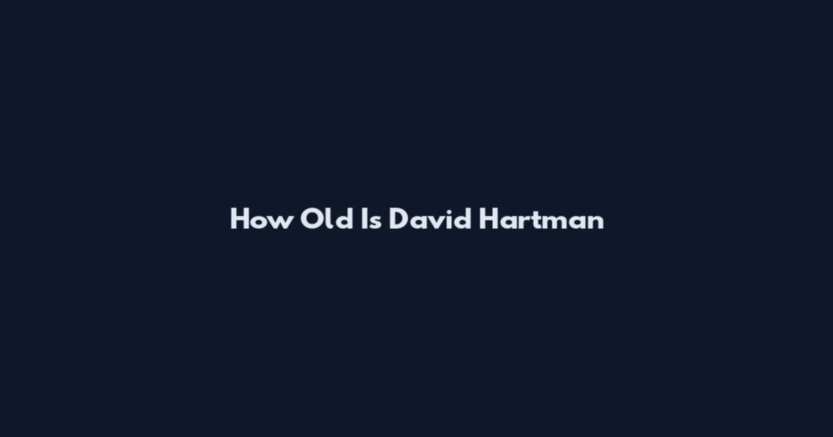How Old Is David Hartman