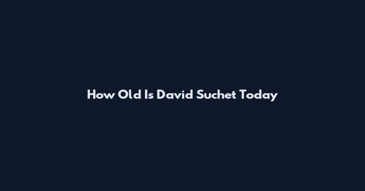 How Old Is David Suchet Today