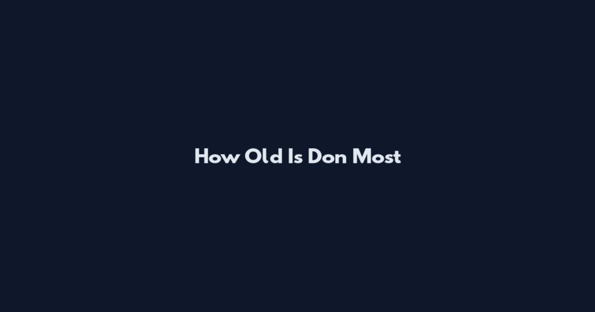 How Old Is Don Most