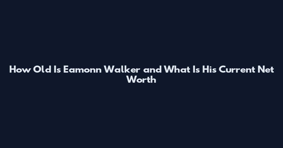 How Old Is Eamonn Walker and What Is His Current Net Worth