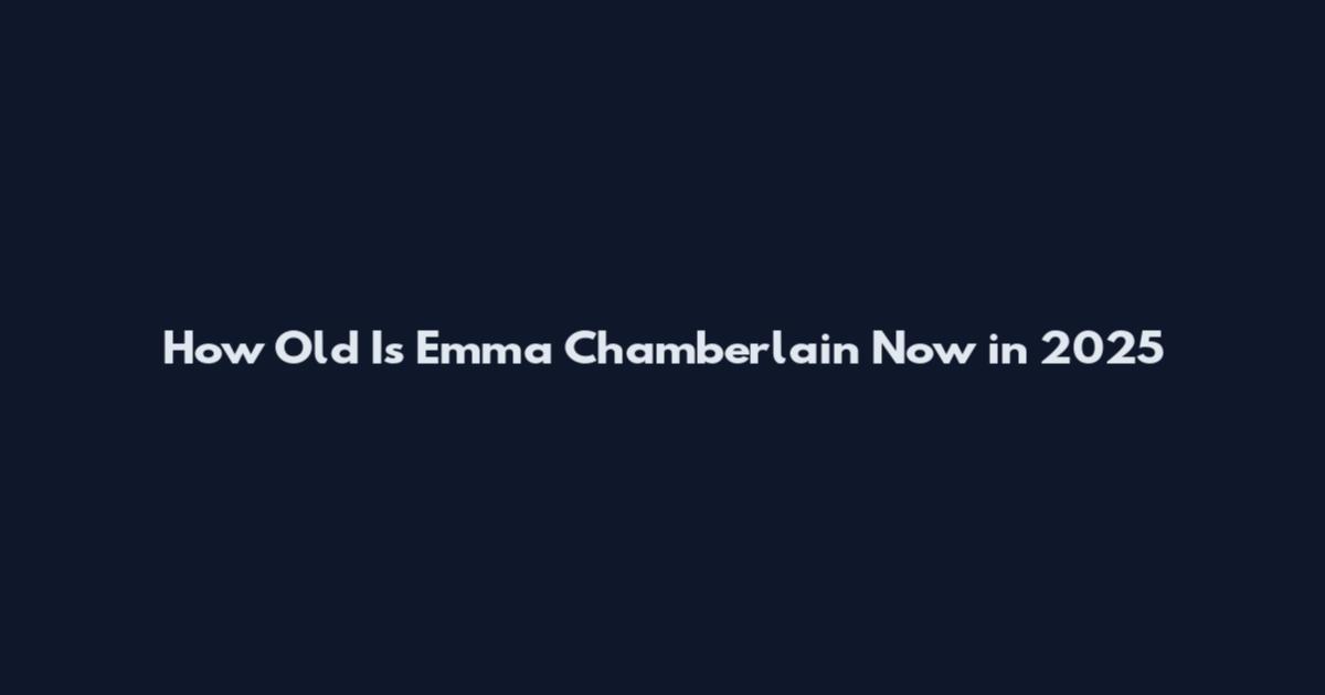 How Old Is Emma Chamberlain Now in 2025