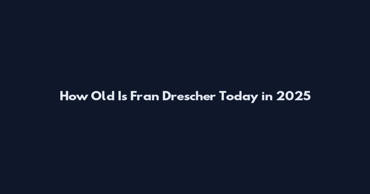 How Old Is Fran Drescher Today in 2025
