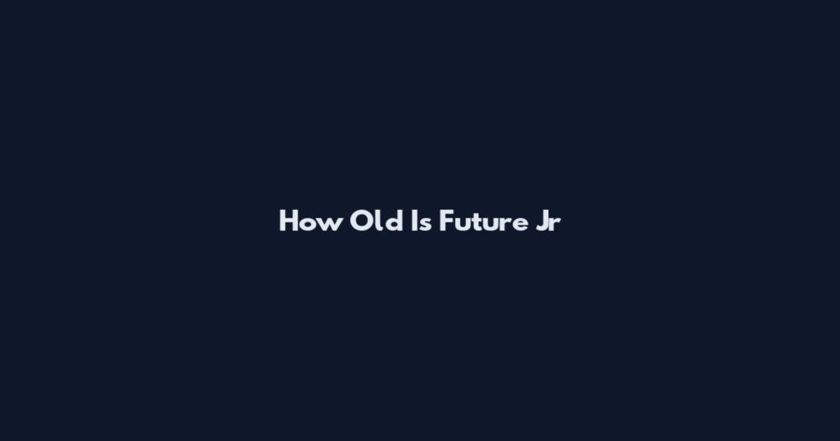 How Old Is Future Jr