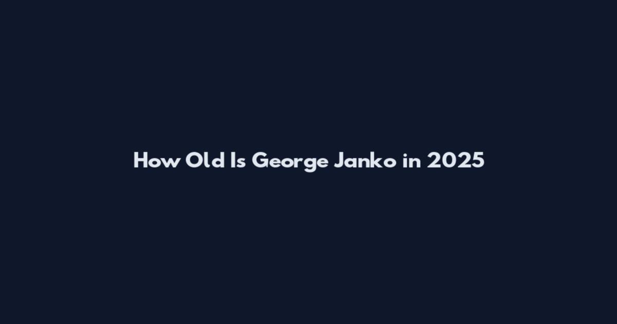 How Old Is George Janko in 2025