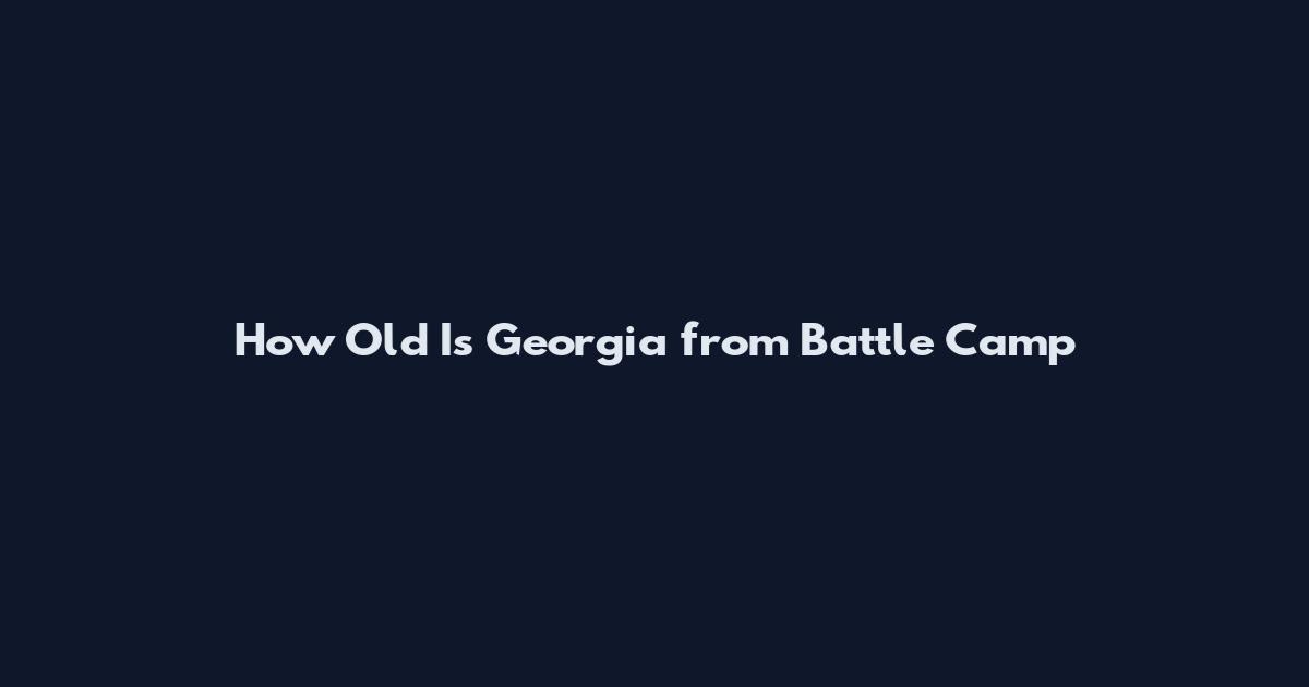 How Old Is Georgia from Battle Camp