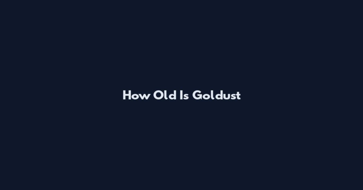 How Old Is Goldust