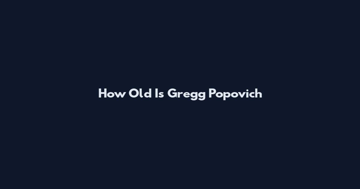 How Old Is Gregg Popovich