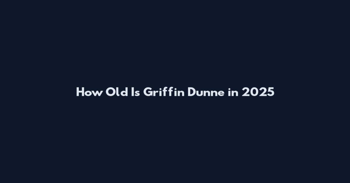 How Old Is Griffin Dunne in 2025