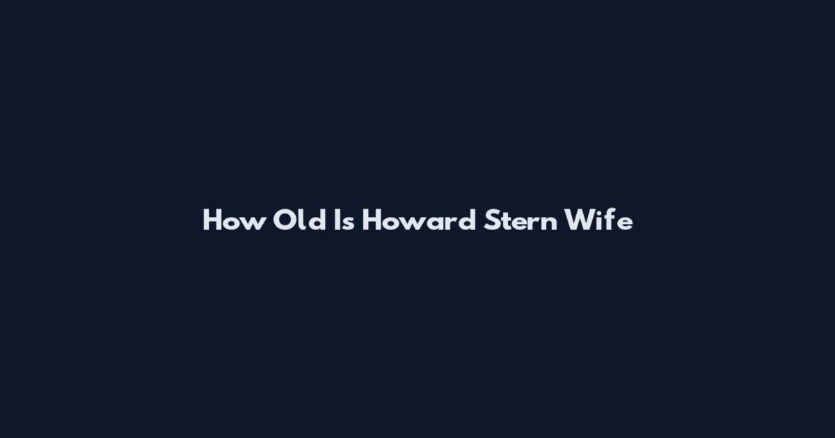 How Old Is Howard Stern Wife
