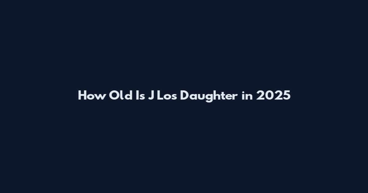 How Old Is J Lo's Daughter in 2025