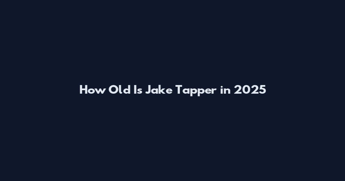 How Old Is Jake Tapper in 2025