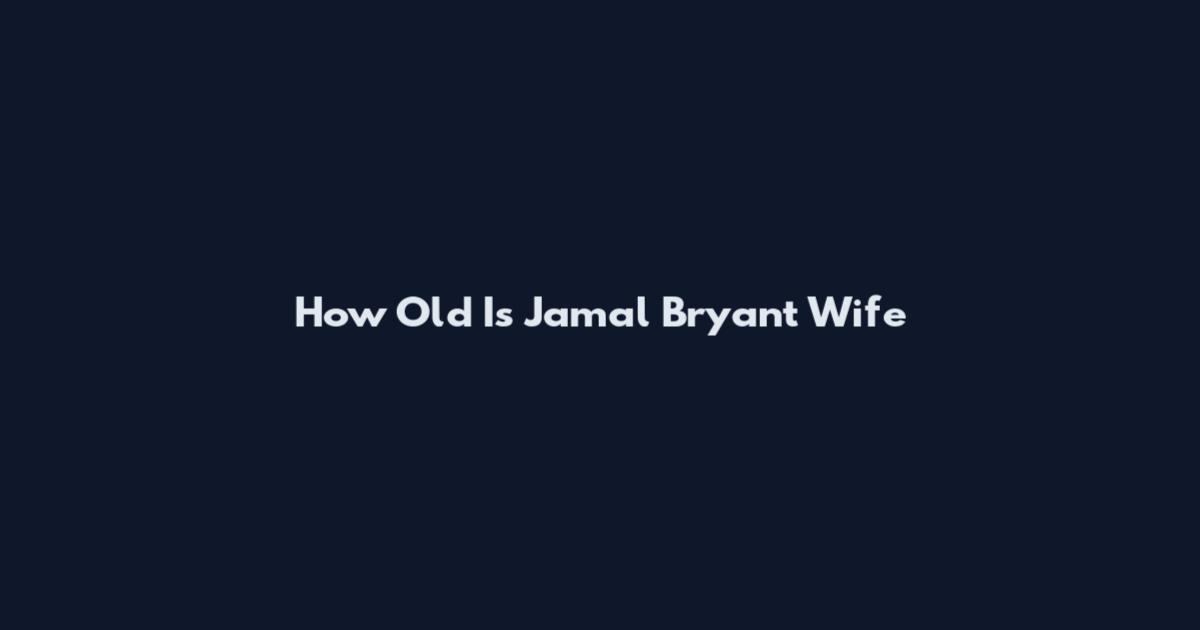 How Old Is Jamal Bryant Wife