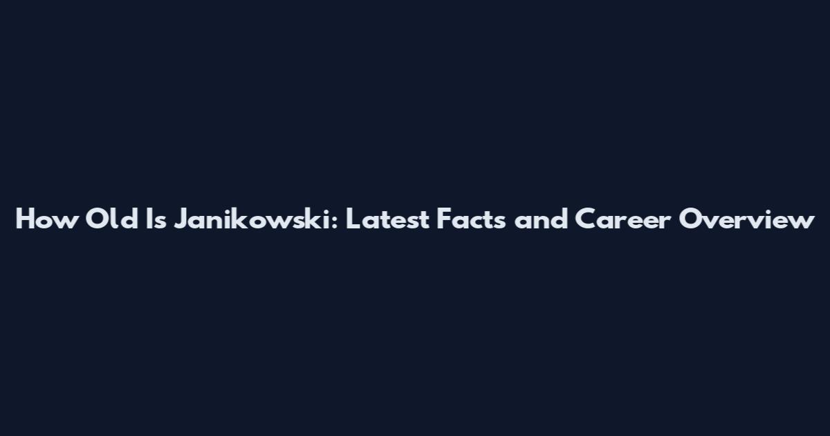 How Old Is Janikowski: Latest Facts and Career Overview