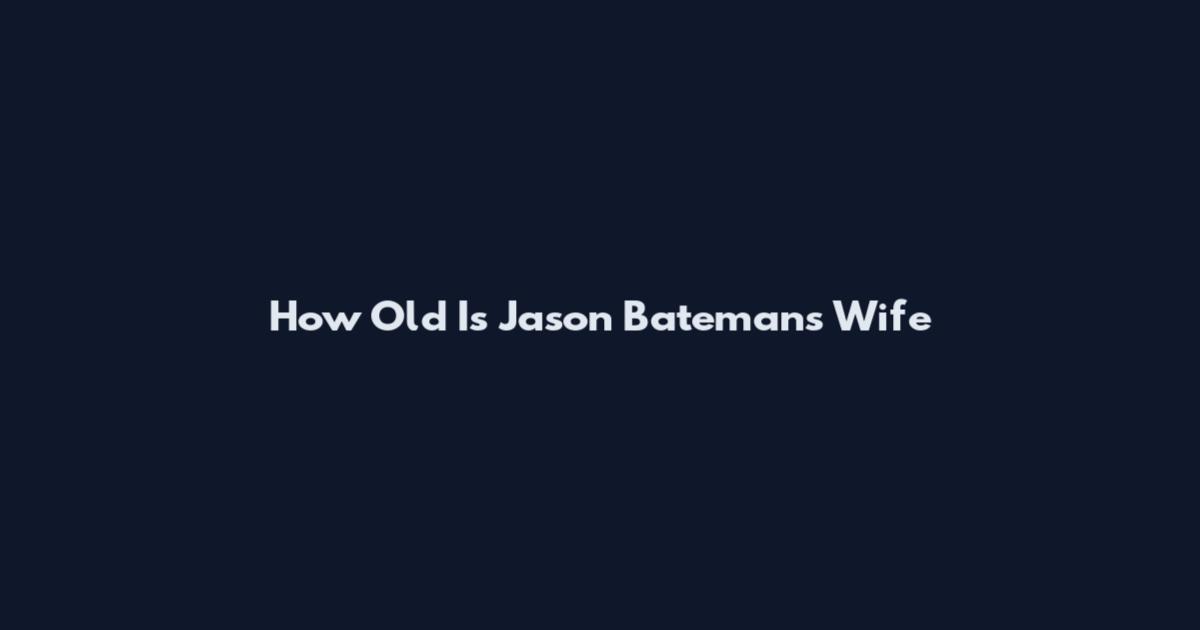 How Old Is Jason Bateman's Wife