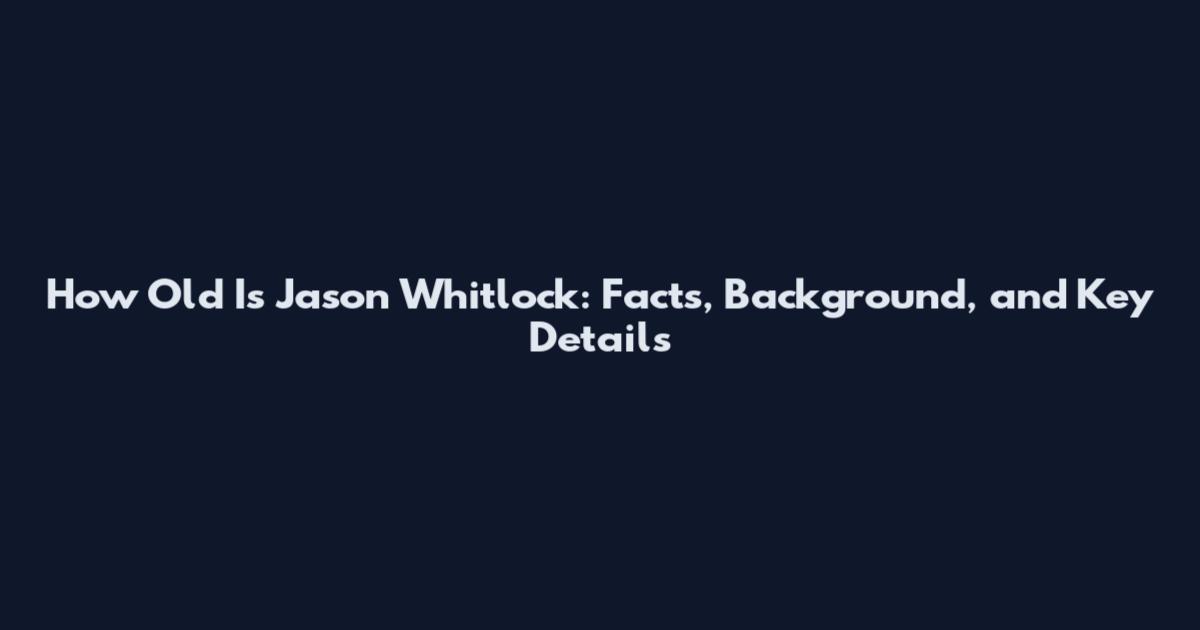 How Old Is Jason Whitlock: Facts, Background, and Key Details