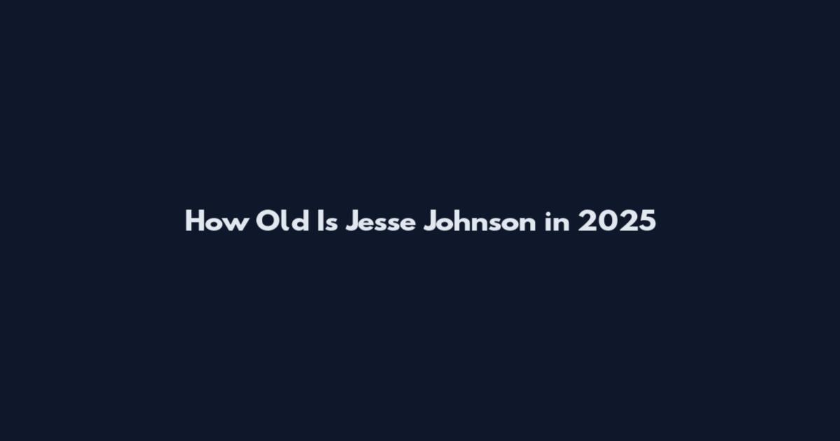 How Old Is Jesse Johnson in 2025