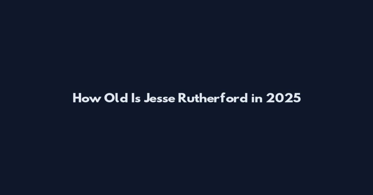 How Old Is Jesse Rutherford in 2025