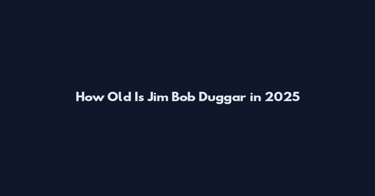 How Old Is Jim Bob Duggar in 2025