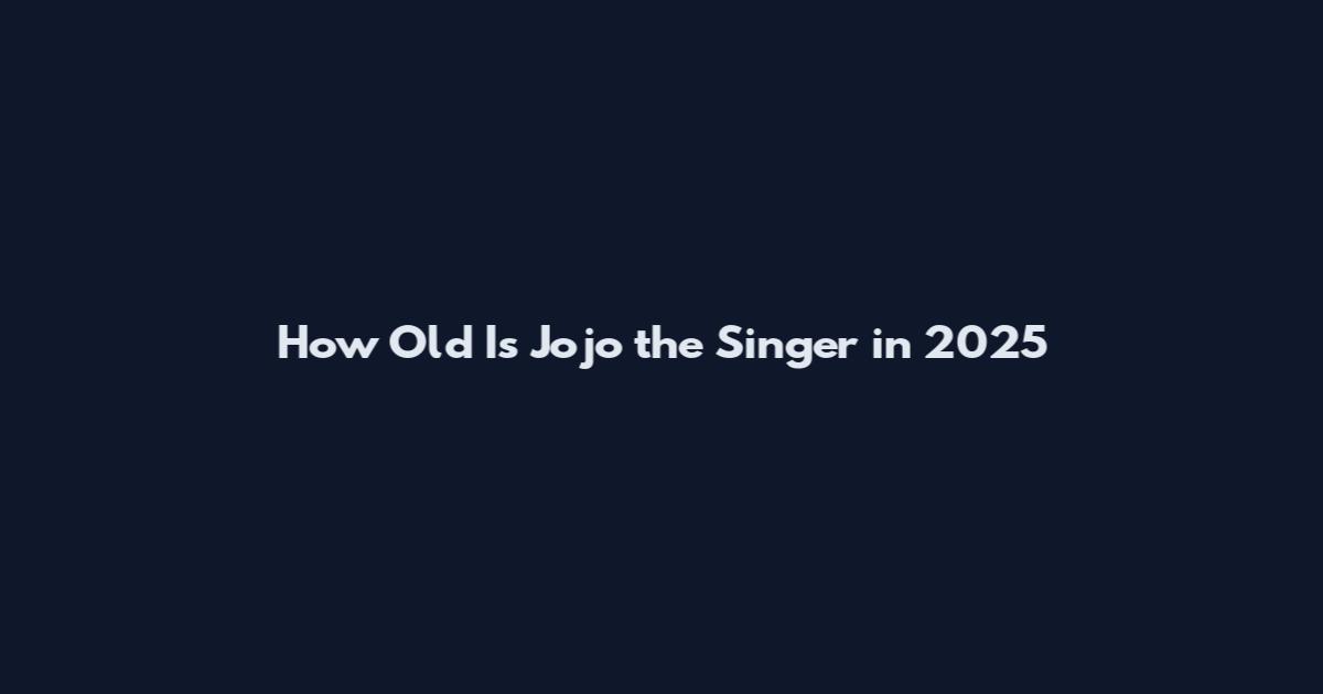 How Old Is Jojo the Singer in 2025
