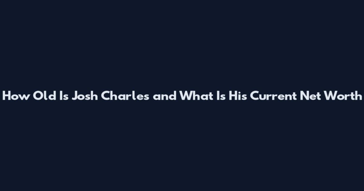How Old Is Josh Charles and What Is His Current Net Worth