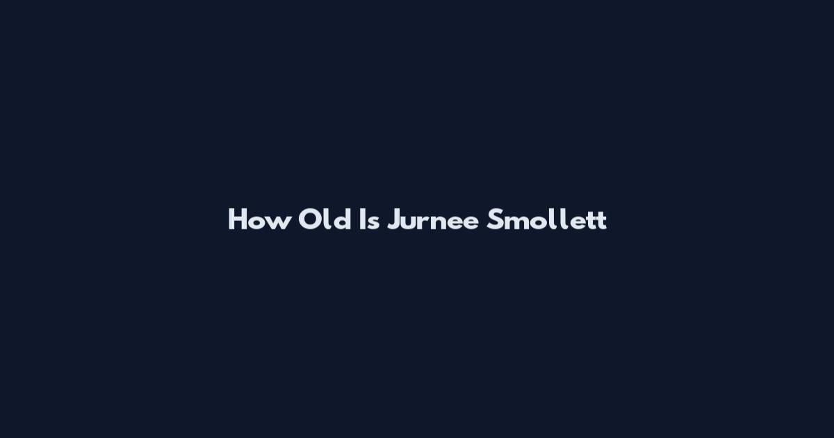 How Old Is Jurnee Smollett