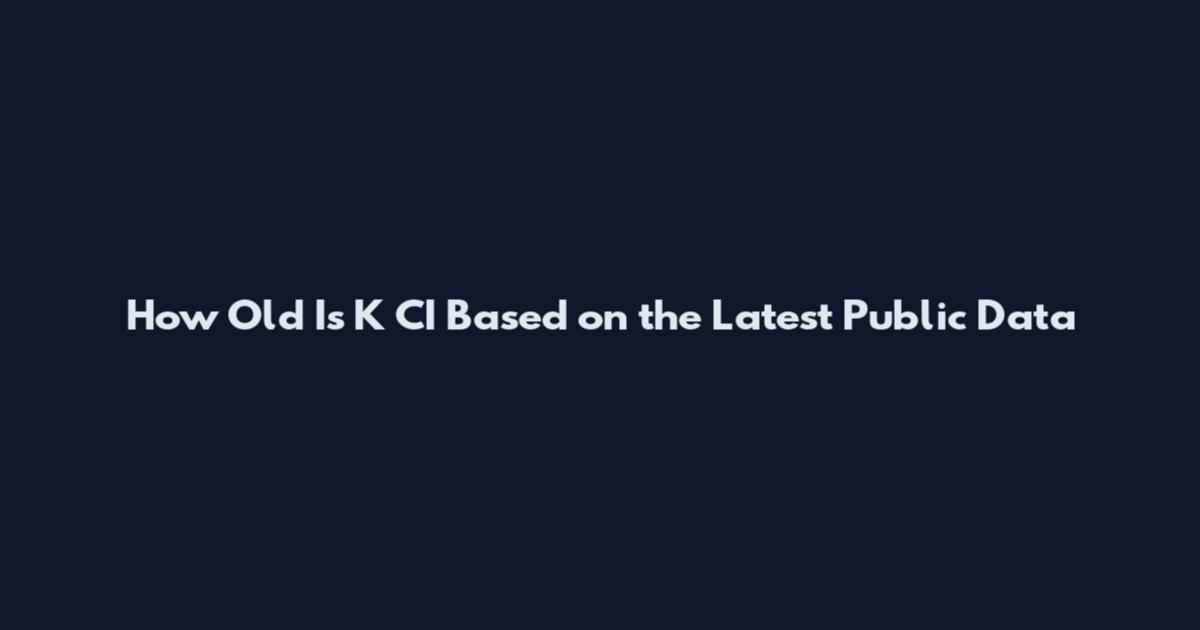How Old Is K CI Based on the Latest Public Data
