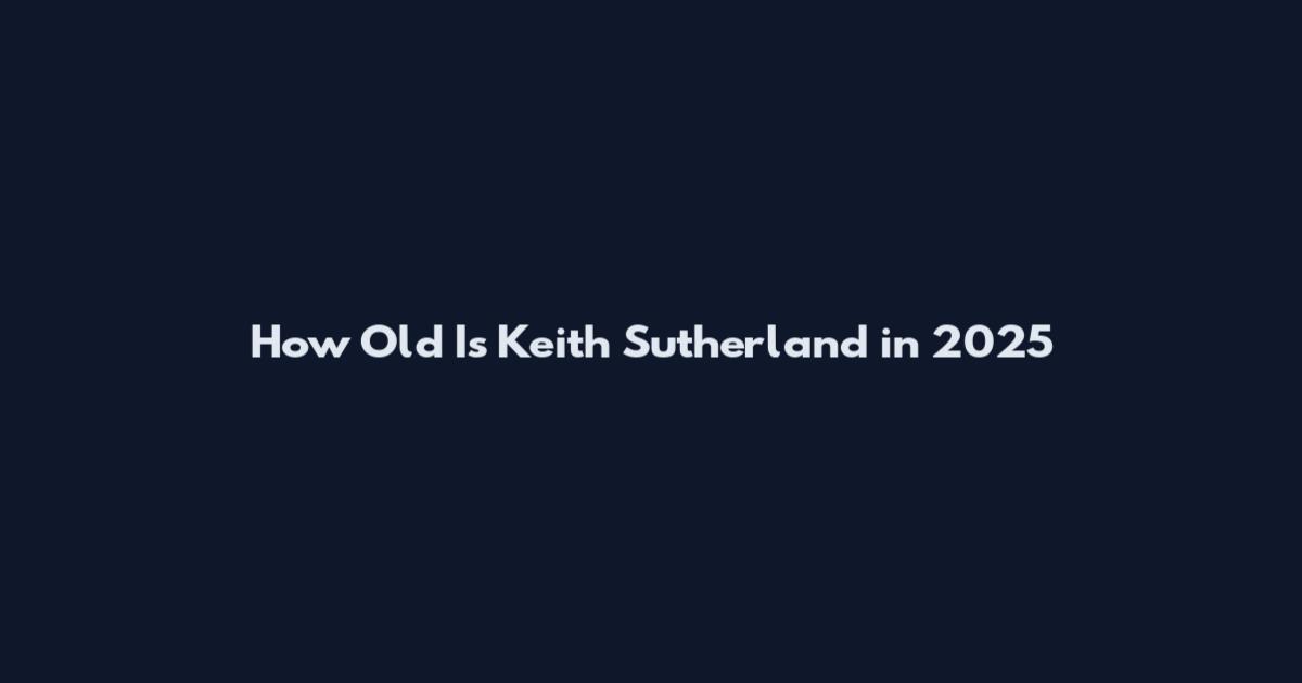How Old Is Keith Sutherland in 2025