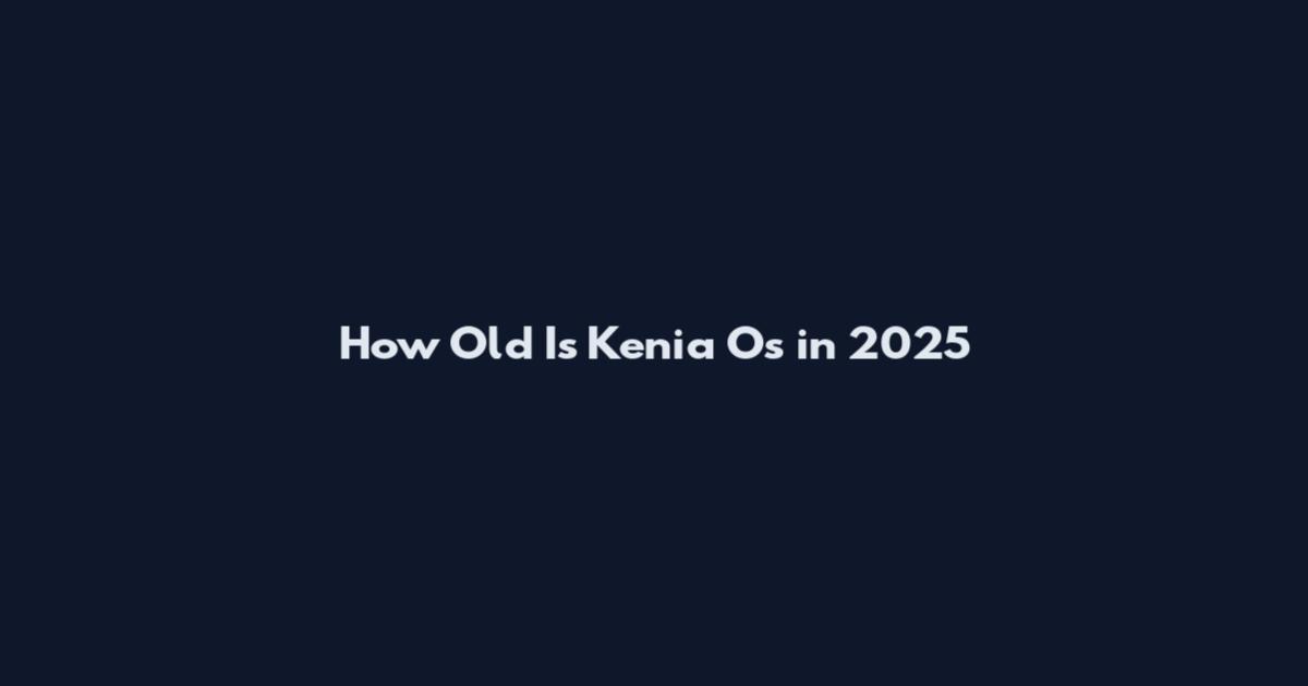 How Old Is Kenia Os in 2025