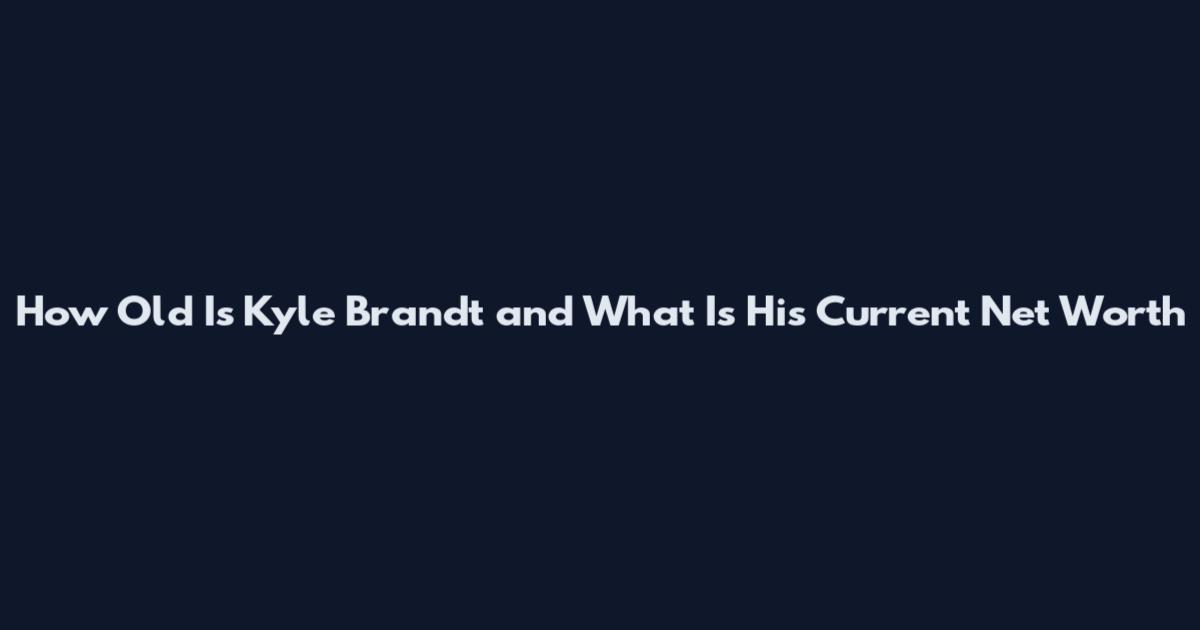 How Old Is Kyle Brandt and What Is His Current Net Worth