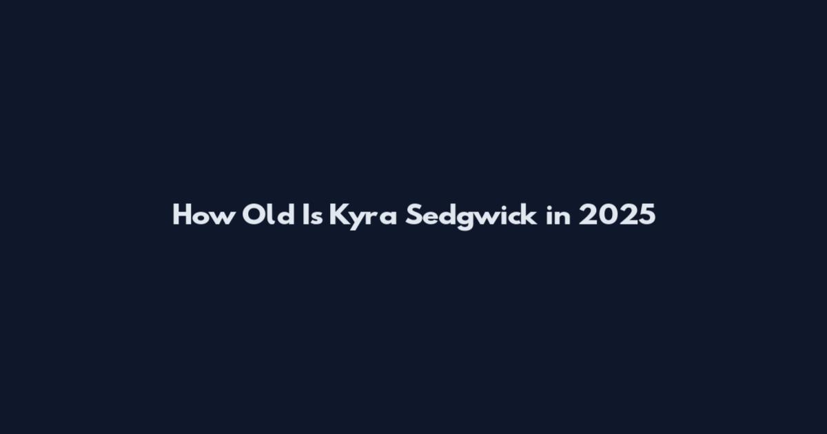 How Old Is Kyra Sedgwick in 2025
