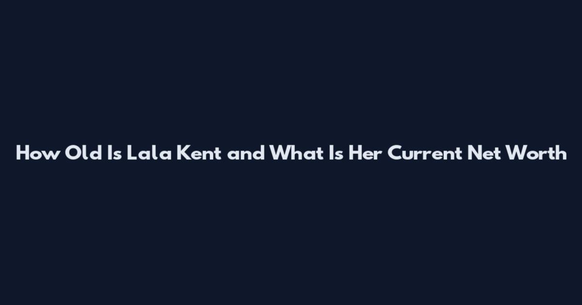 How Old Is Lala Kent and What Is Her Current Net Worth