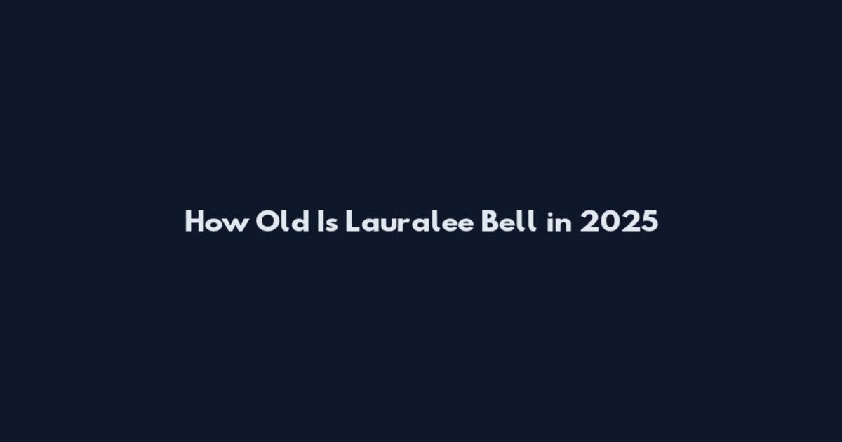 How Old Is Lauralee Bell in 2025