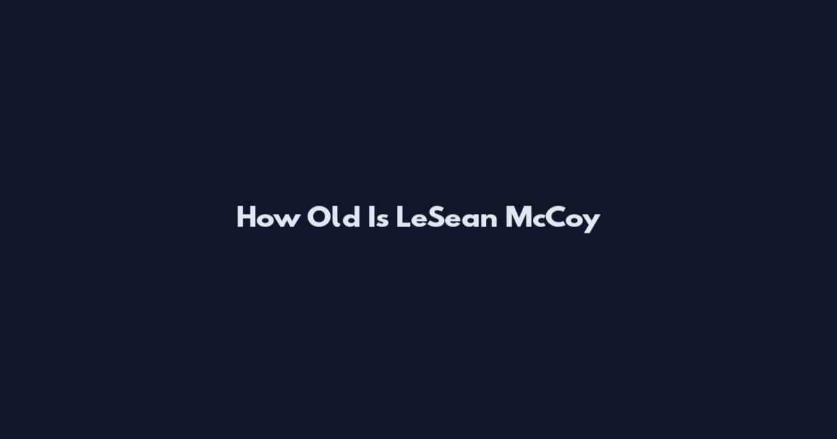 How Old Is LeSean McCoy