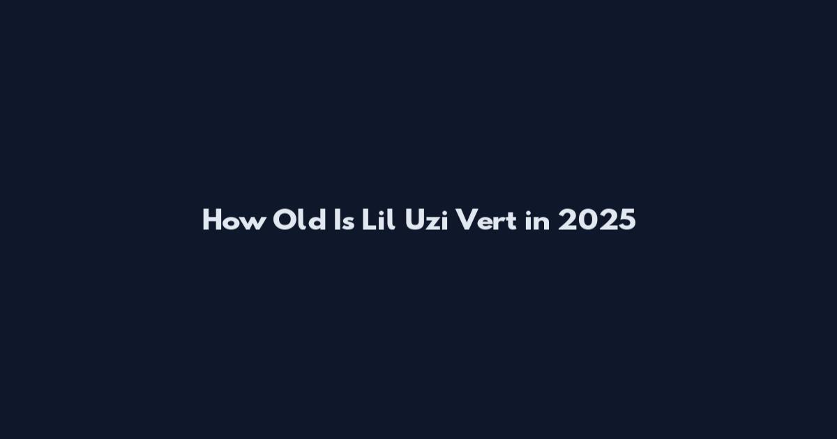 How Old Is Lil Uzi Vert in 2025
