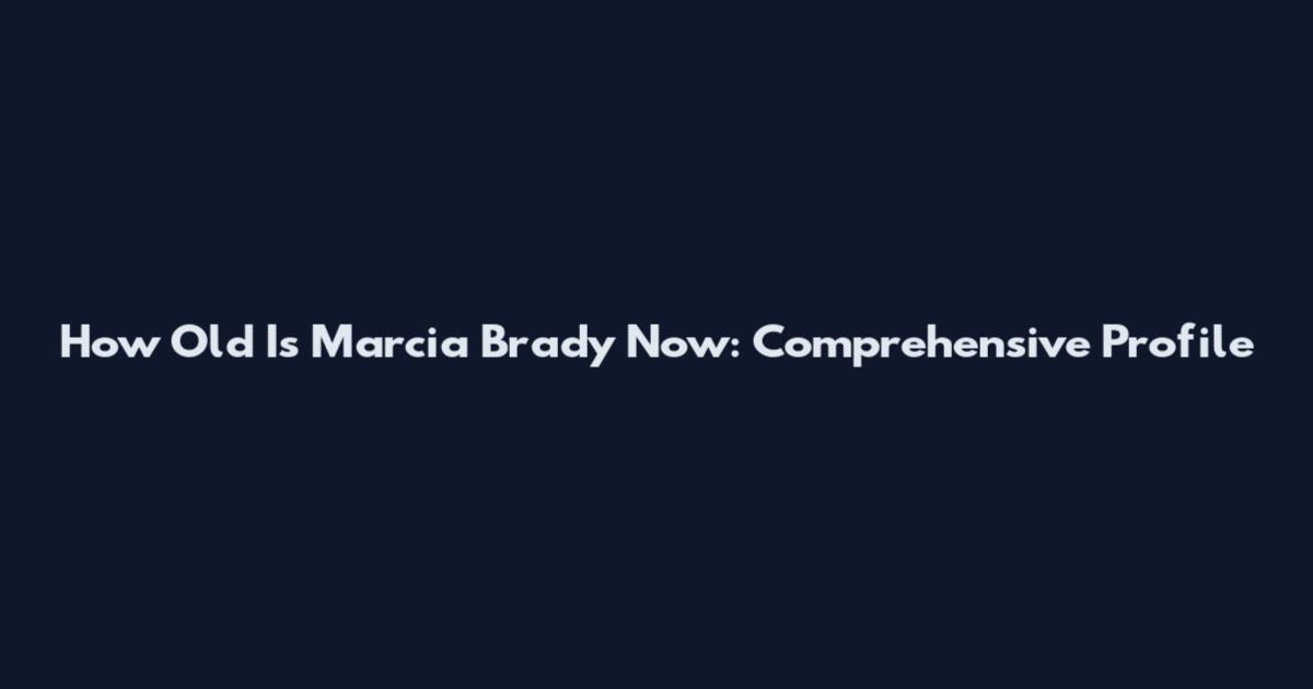 How Old Is Marcia Brady Now: Comprehensive Profile