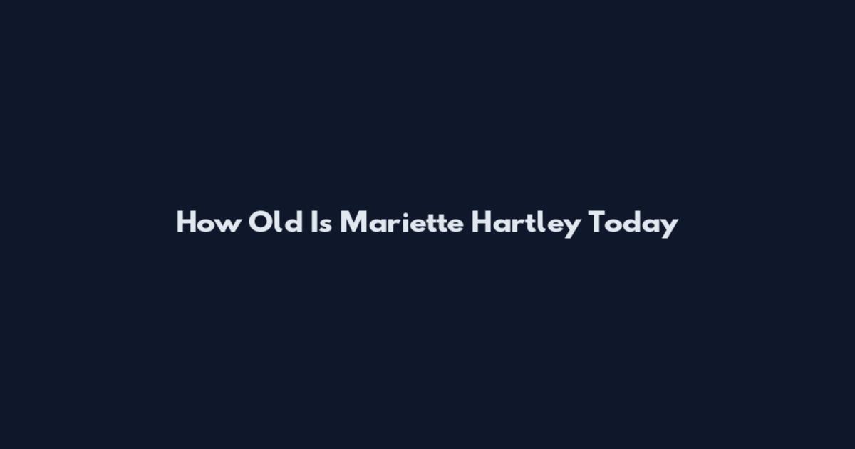 How Old Is Mariette Hartley Today