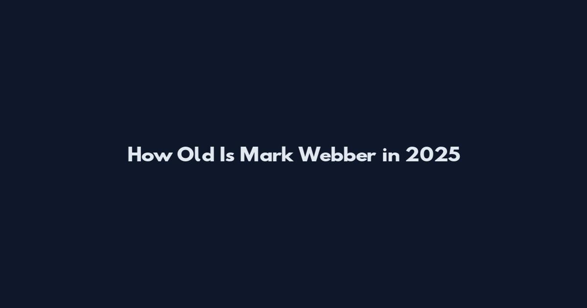 How Old Is Mark Webber in 2025