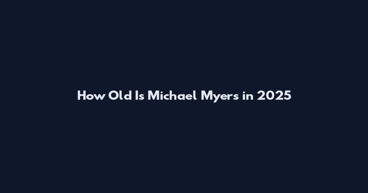 How Old Is Michael Myers in 2025