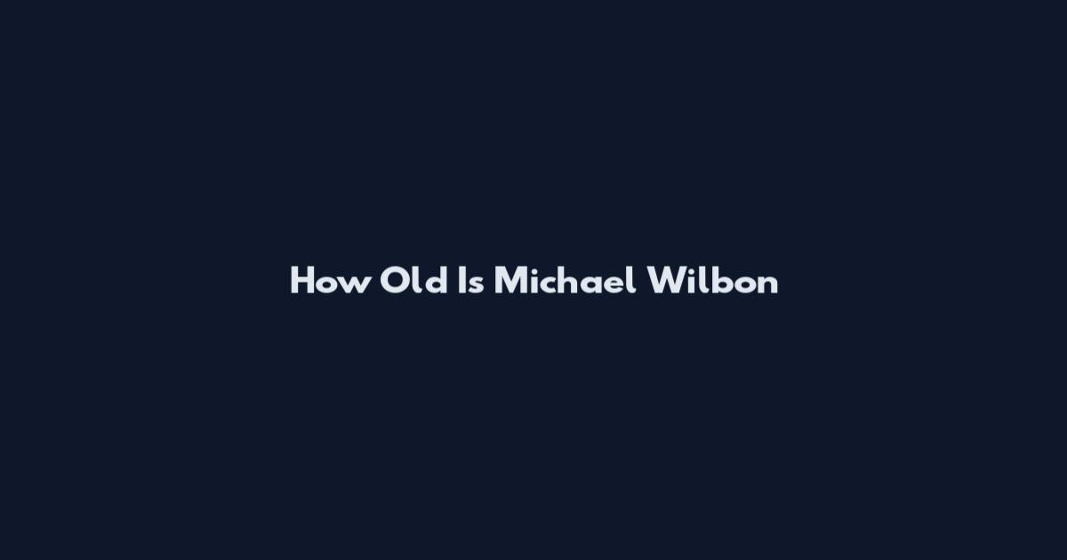 How Old Is Michael Wilbon
