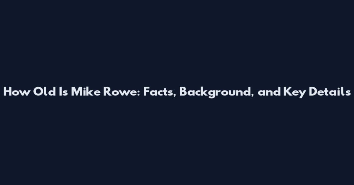 How Old Is Mike Rowe: Facts, Background, and Key Details