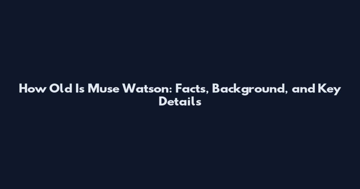 How Old Is Muse Watson: Facts, Background, and Key Details