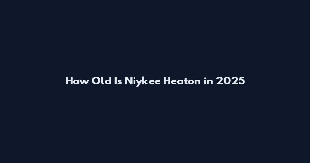 How Old Is Niykee Heaton in 2025