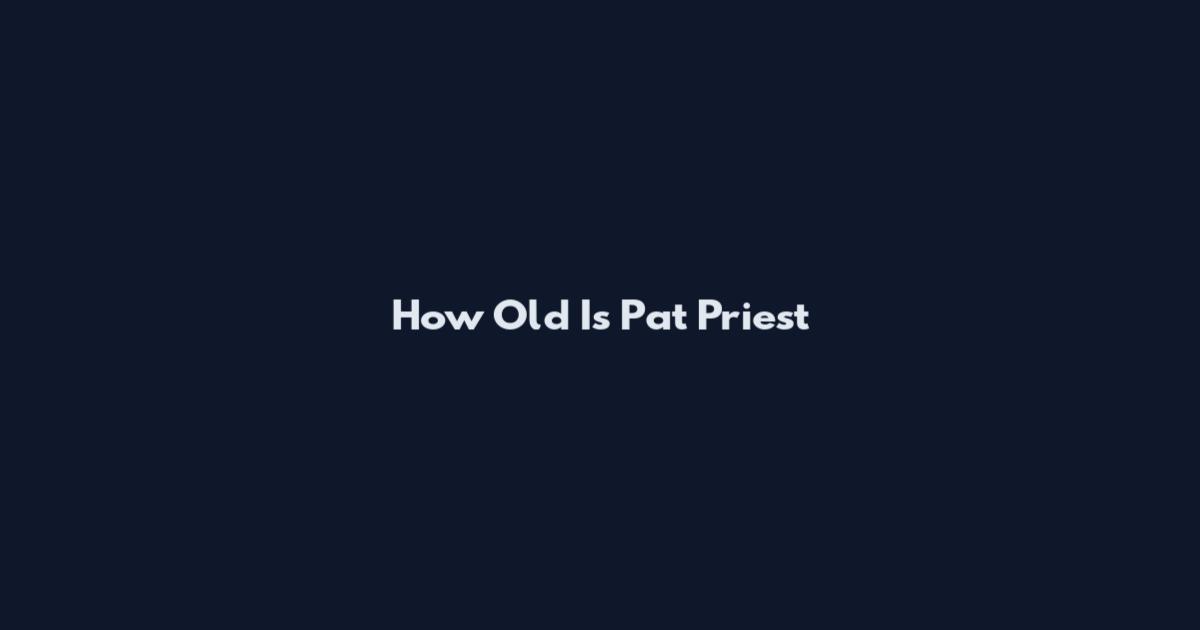 How Old Is Pat Priest
