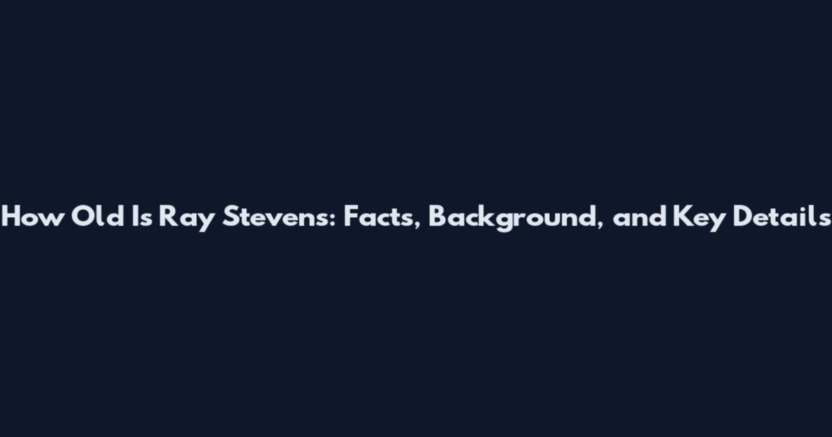 How Old Is Ray Stevens: Facts, Background, and Key Details