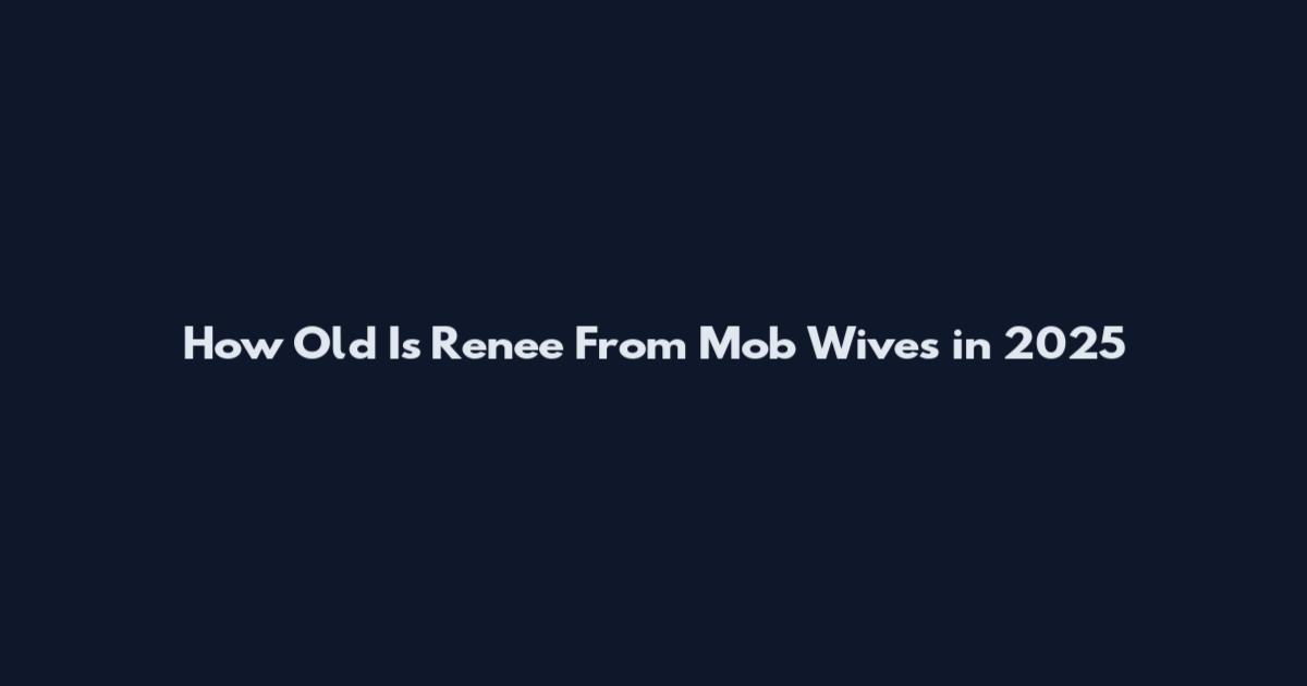 How Old Is Renee From Mob Wives in 2025