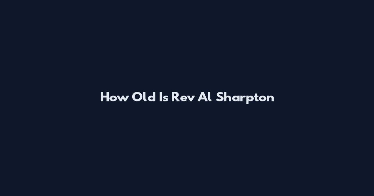 How Old Is Rev Al Sharpton