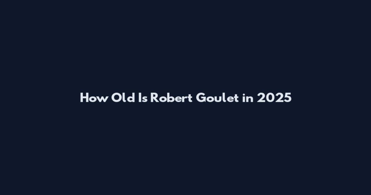 How Old Is Robert Goulet in 2025