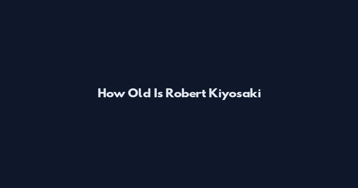 How Old Is Robert Kiyosaki