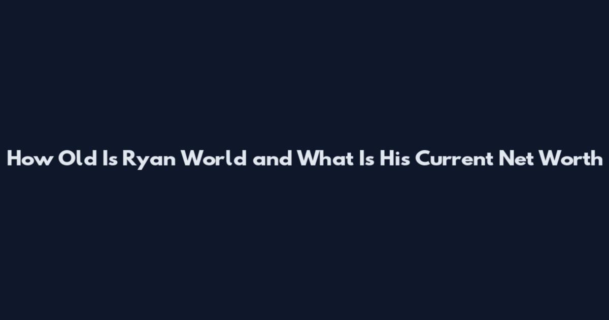 How Old Is Ryan World and What Is His Current Net Worth