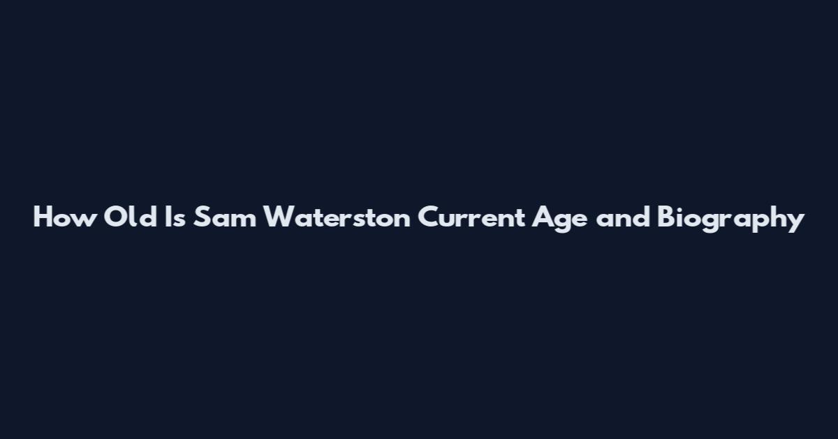 How Old Is Sam Waterston Current Age and Biography